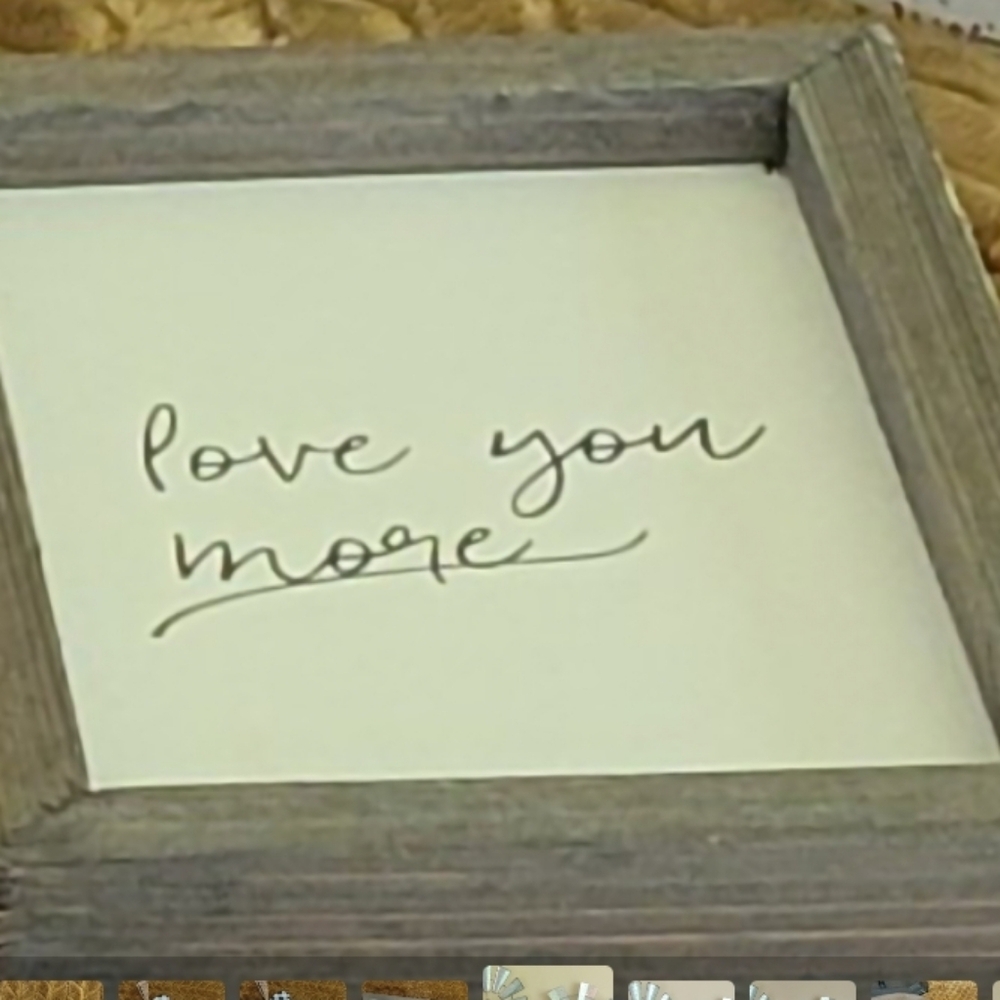 7 1/2 ×5 Love you More sign